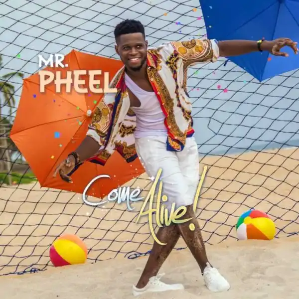 Mr. Pheel - Come Alive